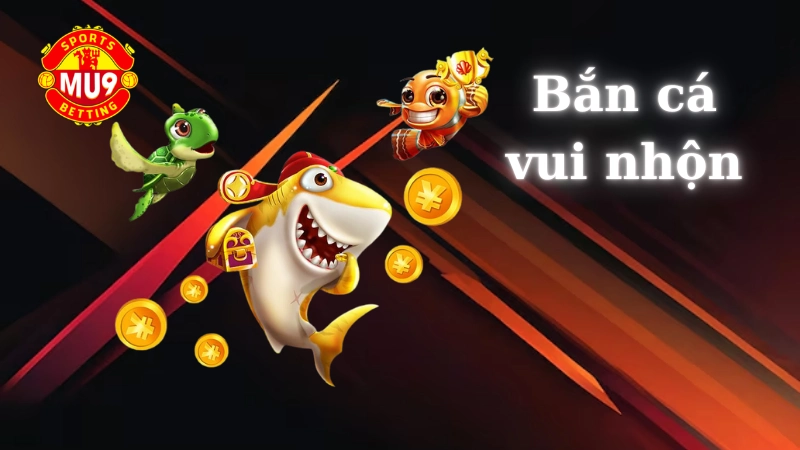 Bắn cá vui nhộn: Game bắn cá ăn tiền hấp dẫn tại Mu9 Tại sao nên chọn game bắn cá vui nhộn tại Mu9?