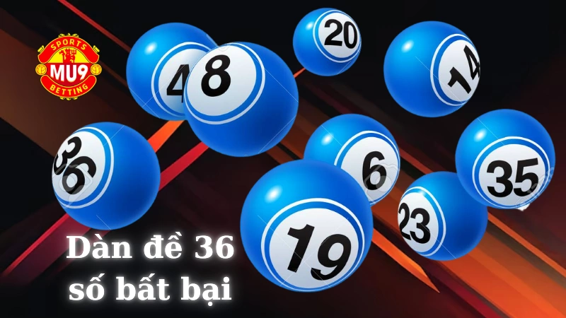 Dàn đề 36 số bất bại - Kỹ thuật kiếm tiền lô đề của cao thủ Kết hợp chiến thuật nuôi đề với soi cầu