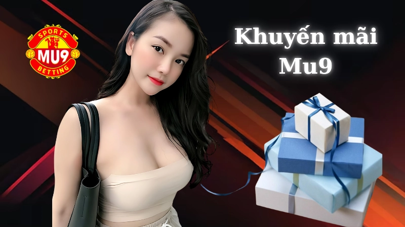 Tìm hiểu về khuyến mãi Mu9: Lợi ích và hình thức
