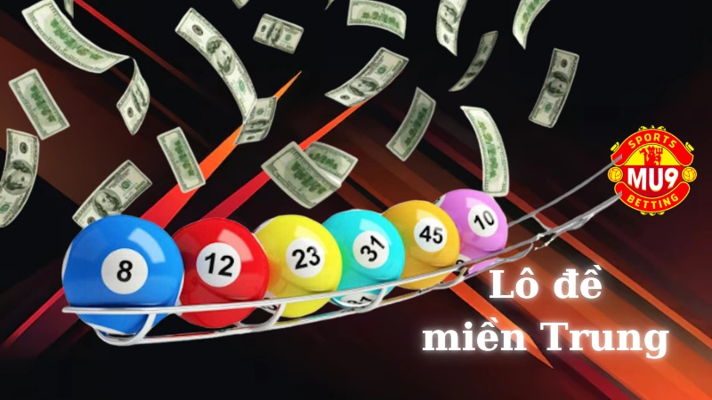 Lô đề miền Trung: Sân chơi dành cho cao thủ số nhà cái Mu9 Những điều cần lưu ý khi tham gia chơi lô đề miền Trung