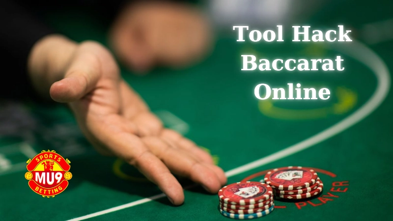Kinh nghiệm chọn và sử dụng tool hack baccarat hiệu quả