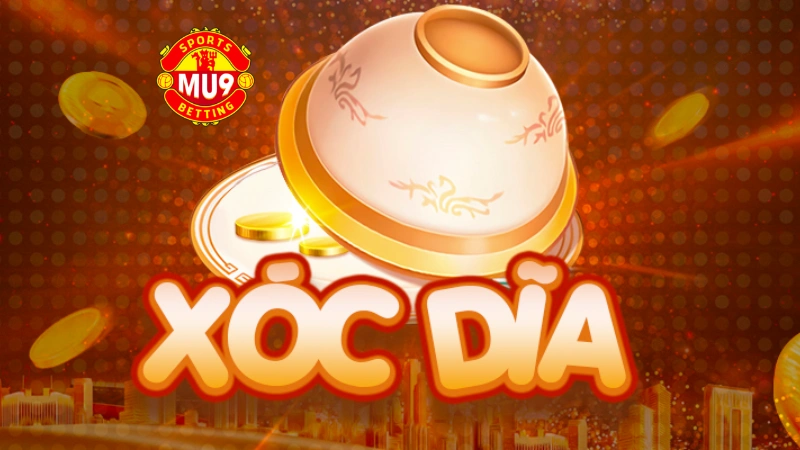 Xóc đĩa Mu9: Sân chơi cá cược mang tầm đẳng cấp quốc tế Một số điều cơ bản về xóc đĩa Mu9