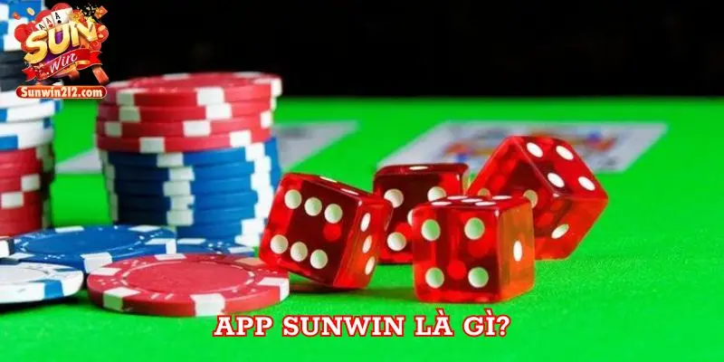 App Sunwin Là Gì?