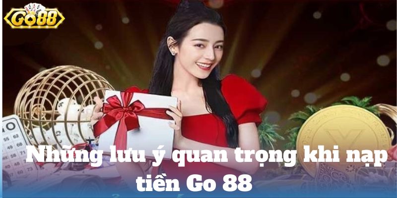 Nạp Tiền go 88 An Toàn: Thanh Toán Chỉ Trong Vài Giây luu y go 88 1