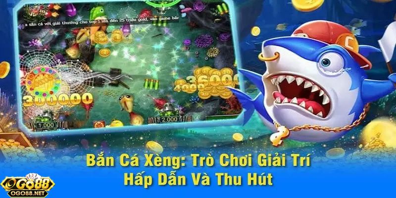 Go 88 Bắn cá xèng 777 Go 88 là gì?